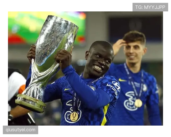 坎特巅峰期如何成为欧冠夺冠的核心中场？